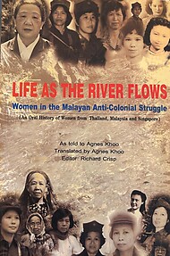Life as the River Flows: Women in the Malayan Anti-Colonial Struggle - Agnes Khoo